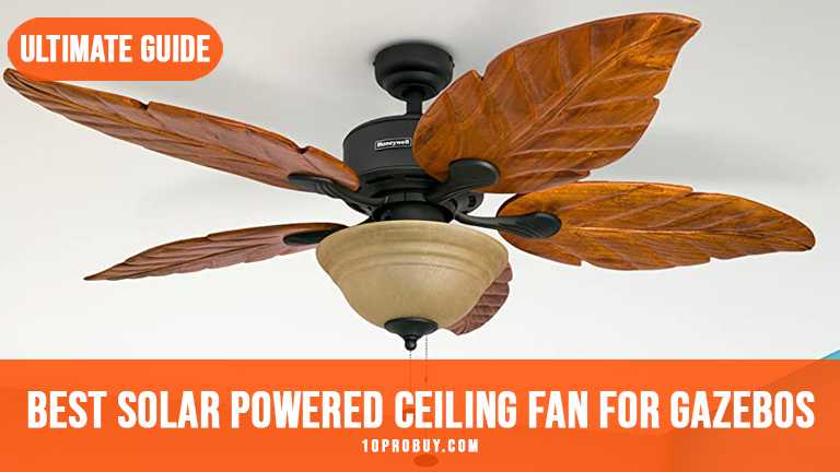 Best Solar Powered Ceiling Fan For Gazebos
